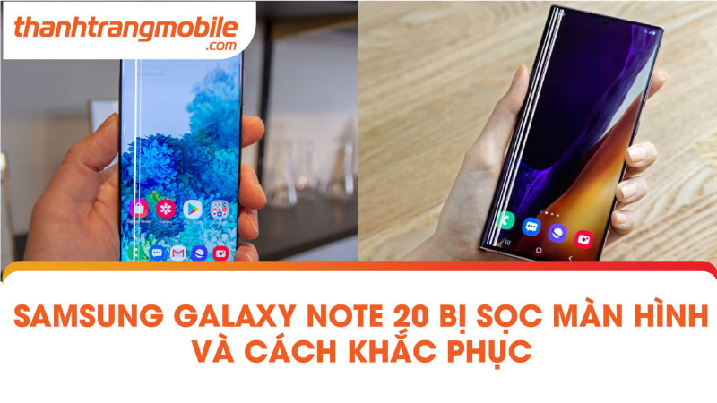 Samsung galaxy note 20 bị sọc màn hình và cách khắc phục