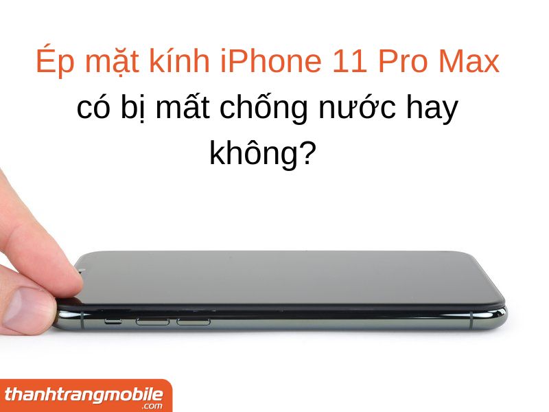 ep-kinh-iphone-11-pro-max-8 Ép Kính iPhone 11 Pro Max