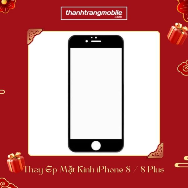 thay ép kính iPhone 8 / 8 Plus lấy ngay