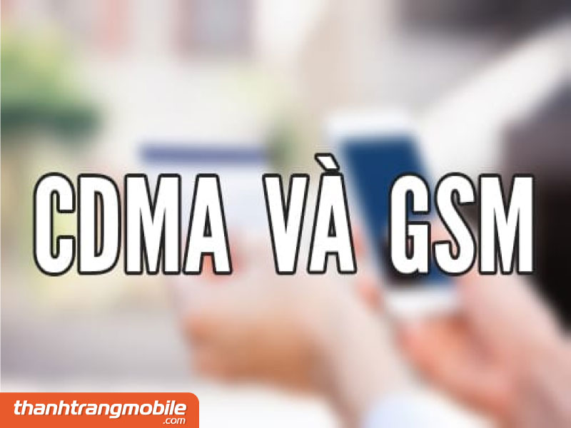 su-khac-nhau-giua-cdma-va-gsm iPhone GSM và Global là gì? Cách đánh giá iPhone GSM hoặc Global 2023