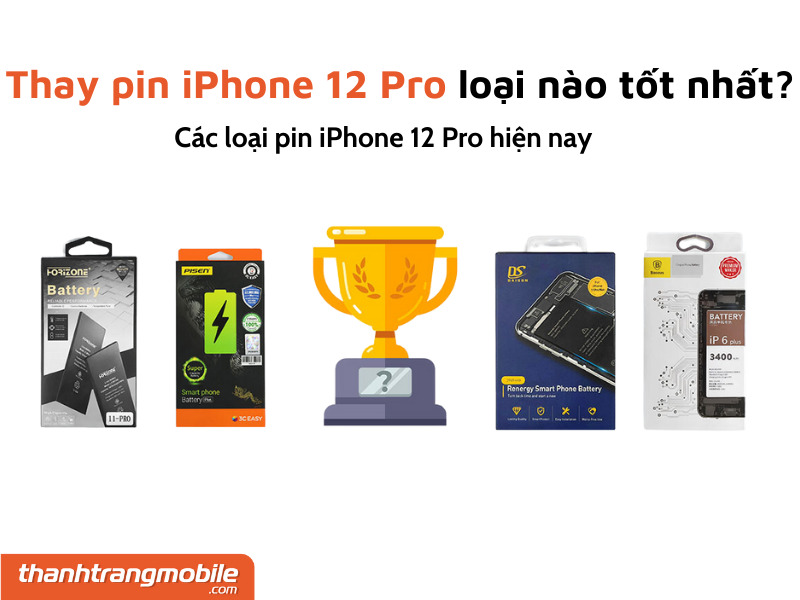 Thay pin iPhone 12 Pro nên chọn loại nào, giá bao nhiêu