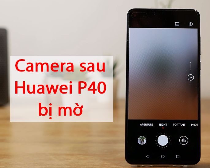 Thay Camera Sau Huawei P40