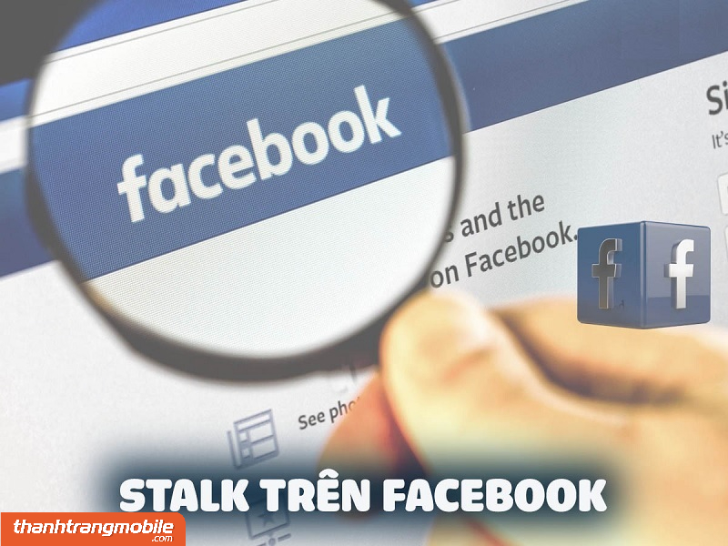 Stalk facebook là gì?