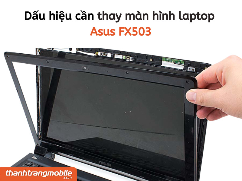 thay-man-hinh-laptop-asus-fx503-2 Thay màn hình Laptop Asus FX503