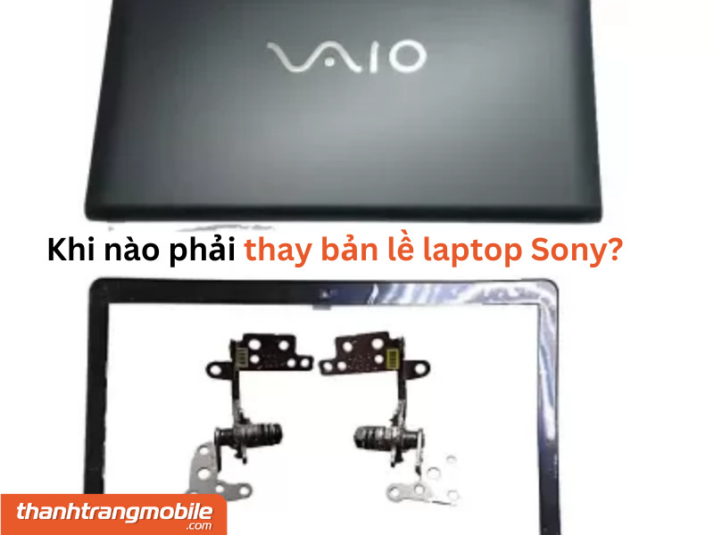 sua-ban-le-laptop-sony-2 Thay / Sửa Bản Lề Laptop Sony