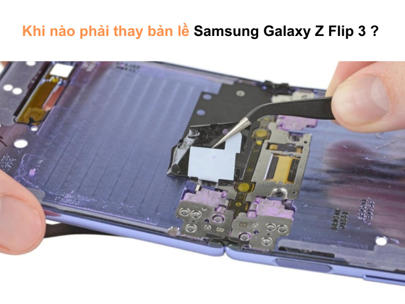 Thay bản lề Samsung Galaxy Z Flip 3 chính hãng