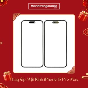 ép mặt kính iPhone 15 Pro Max bảo hành dài