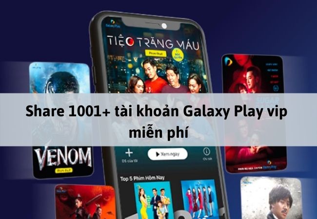 share-tai-khoan-galaxy-play [2024] Tài khoản Galaxy Play miễn phí ✅ 2024 cập nhật mới nhất