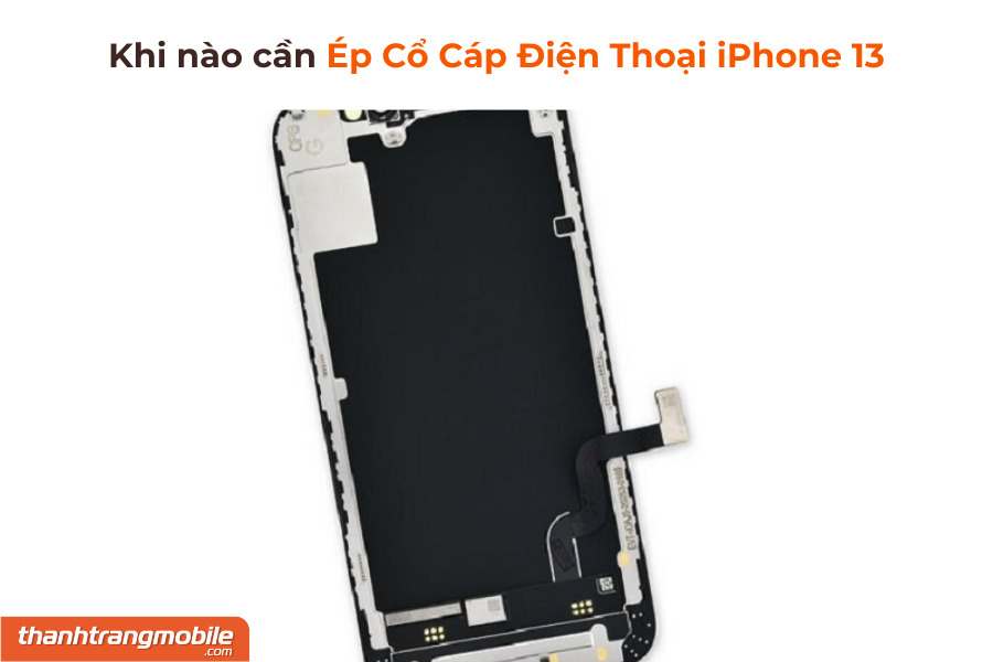 ep-co-cap-dien-thoai-iphone-13-1 Ép Cổ Cáp Màn Hình iPhone 13