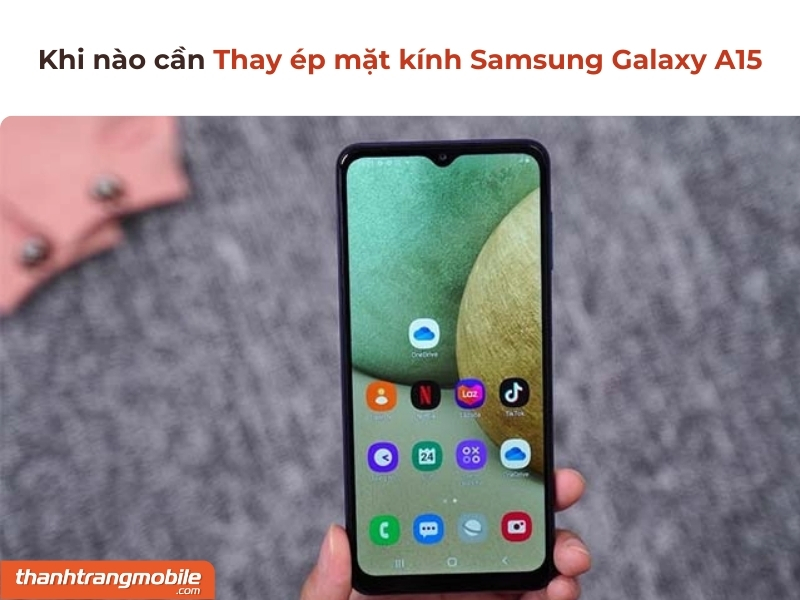 Thay ép mặt kính Samsung Galaxy A15 giá bao nhiêu tiền