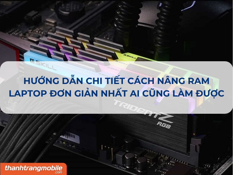 Cách Nâng Ram Laptop dễ dàng