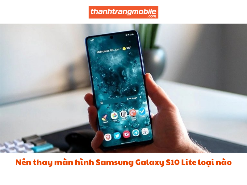 thay-man-hinh-samsung-galaxy-s10-lite-2 Thay Màn Hình Samsung Galaxy S10 Lite