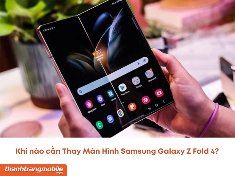 thay-man-hinh-samsung-galaxy-z-fold-4-1-1 Thay Màn Hình Samsung Galaxy Z Fold 4