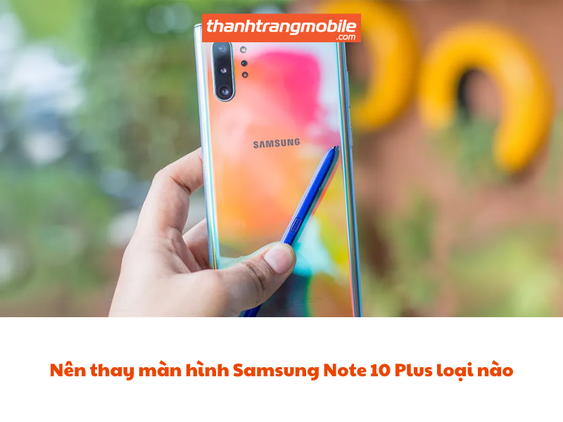 thay-man-hinh-samsung-note-10-plus-2 Thay Màn Hình Samsung Galaxy Note 10 Plus