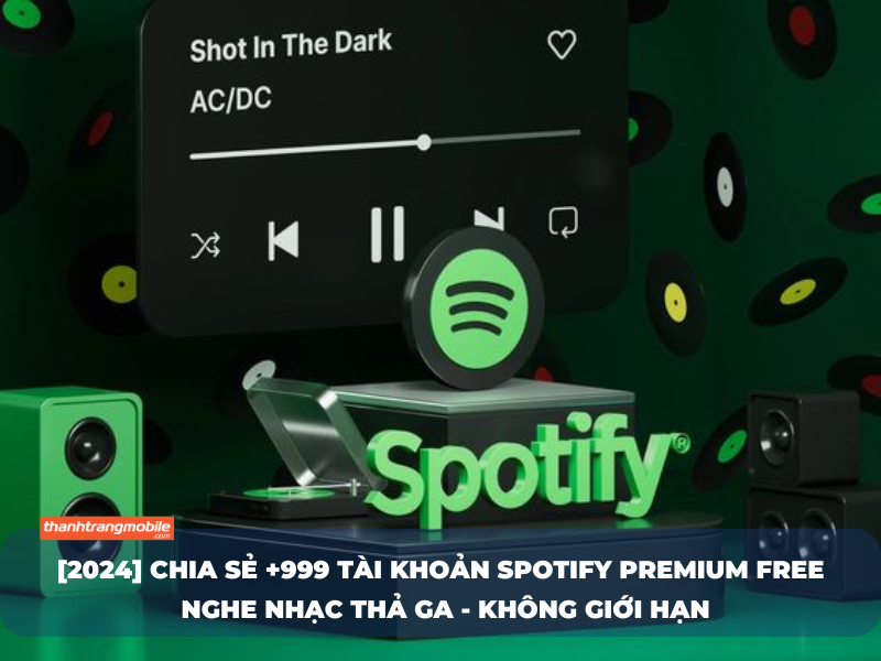 [2024] Tặng +999 Tài Khoản Spotify Premium Free – Không giới hạn