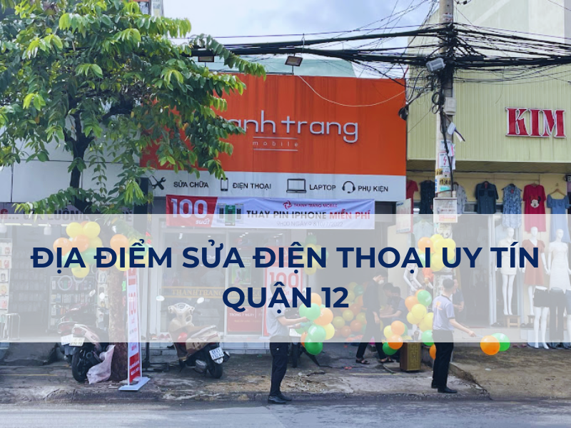 Sửa Điện Thoại Quận 12 uy tín