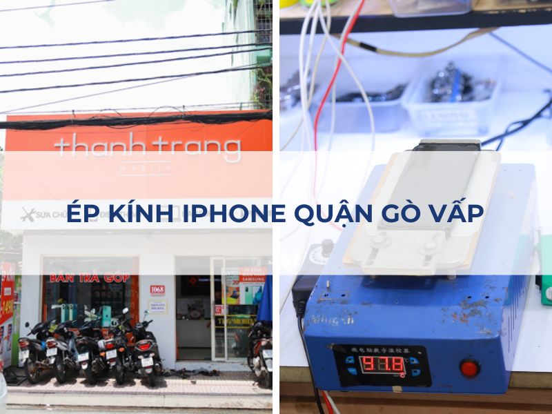 Địa chỉ ép kính iPhone giá rẻ, quận Gò Vấp