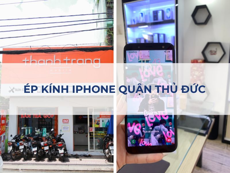 Dịch vụ ép kính iPhone quận Thủ Đức giá rẻ, lấy nhanh