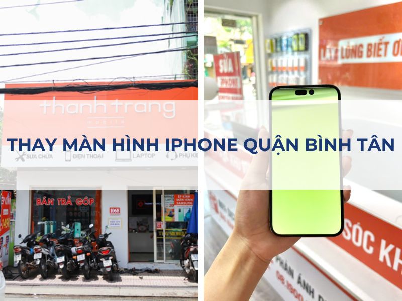 Địa chỉ thay màn hình iPhone chính hãng quận Bình Tân