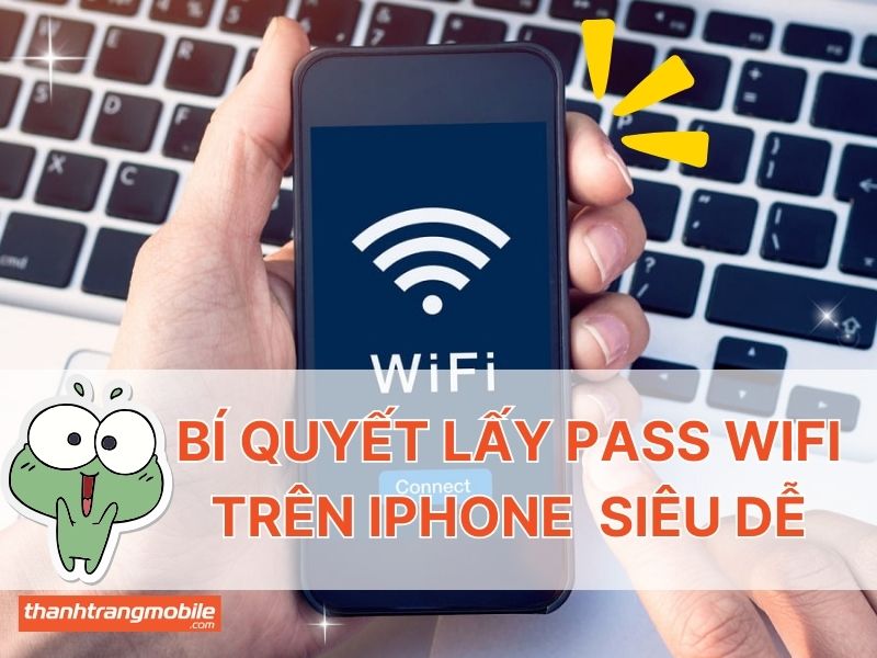 Cách lấy mật khẩu wifi nhà bên cạnh trên iPhone