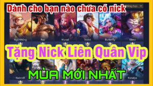 [2025] Tặng nick Liên Quân Free ✅ Full tướng, Full trang phục siêu Vip