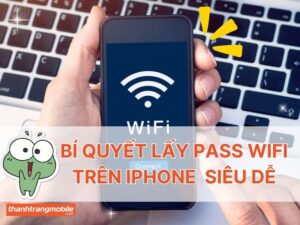 2 Cách lấy mật khẩu Wifi nhà bên cạnh trên iPhone siêu dễ