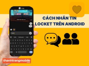 Cách nhắn tin trên Locket trên android