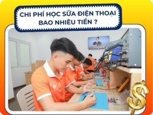 Chi phí học sửa chữa điện thoại ở TP Hồ Chí Minh có đắt không?