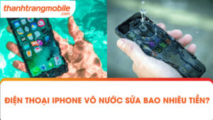 Điện thoại iphone vô nước sửa bao nhiêu tiền?