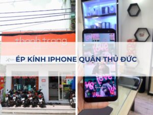 Dịch vụ ép kính iPhone quận Thủ Đức chính hãng, lấy nhanh