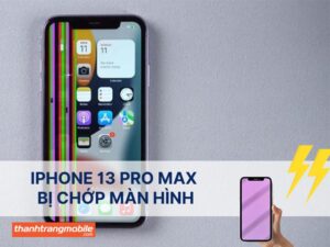 Cách xử lý khi iPhone 13 Pro Max bị chớp màn hình hiệu quả