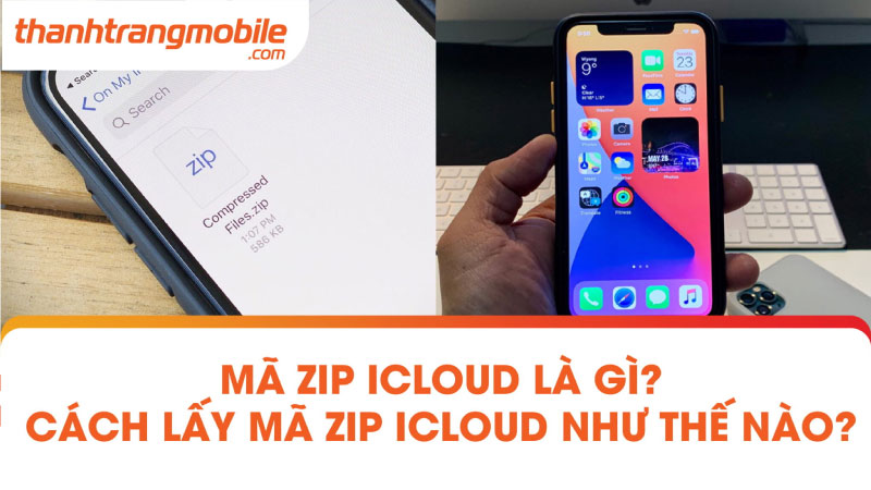 Mã zip icloud là gì? Cách lấy mã zip icloud như thế nào?