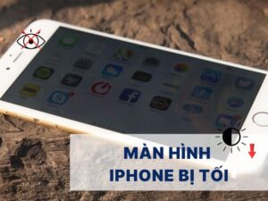Màn hình iPhone bị tối: Nguyên nhân và 7 cách khắc phục hiệu quả