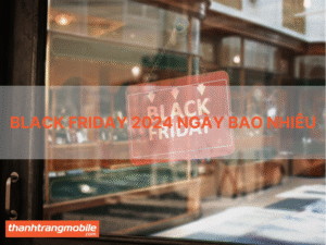 Ngày Black Friday là ngày bao nhiêu? Năm 2024 săn sale Black Friday vào ngày mấy?