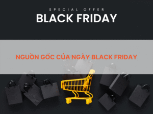 Nguồn Gốc Của Ngày Black Friday – Black Friday Có Từ Khi Nào và Bắt Nguồn Từ Quốc Gia Nào?
