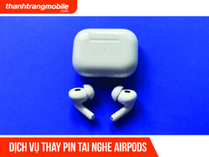 Thay Pin Tai Nghe Airpods Seri 1 / 2 / 3 / Pro