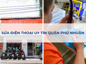 Sửa Điện Thoại Quận Phú Nhuận Uy Tín, Giá Tốt