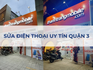 Sửa Điện Thoại Quận 3 Giá Rẻ, Uy Tín