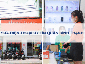 Sửa điện thoại quận bình thạnh uy tín, giá tốt nhất