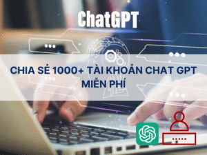 Chia Sẻ 100+ Tài Khoản Chat GPT Free Mới Nhất Năm 2025