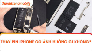 Thay pin iPhone có ảnh hưởng gì không? Có nên mua iphone cũ đã thay pin?