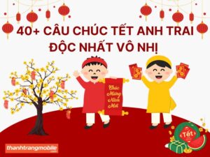 Câu chúc tết anh trai