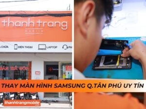Thay màn hình Samsung Galaxy quận Tân Phú