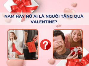 valentine nam hay nữ tặng quà?