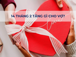 quà tặng 14/2 cho vợ