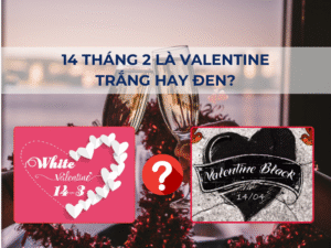 14 tháng 2 là valentine trắng hay đen