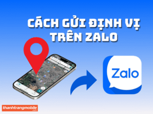Cách gửi định vị trên Zalo