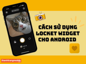 Cách sử dụng Locket widget cho Android