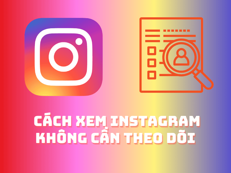 Cách Xem Instagram Không Cần Theo Dõi​