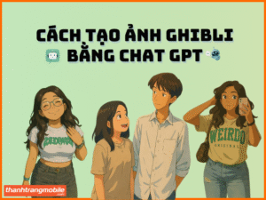 Cách tạo ảnh Ghibli bằng chat gpt